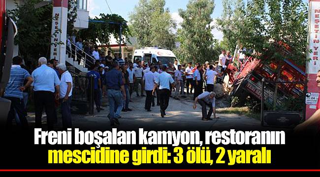 Freni boşalan kamyon, restoranın mescidine girdi: 3 ölü, 2 yaralı