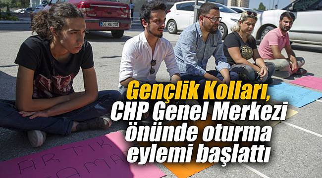 Gençlik Kolları, CHP Genel Merkezi önünde oturma eylemi başlattı