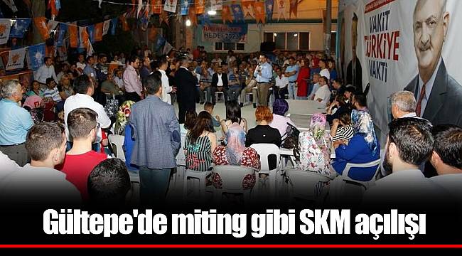 Gültepe'de miting gibi SKM açılışı