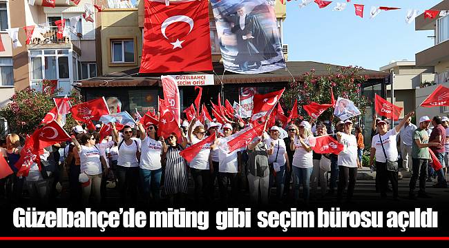 Güzelbahçe’de miting gibi seçim bürosu açıldı