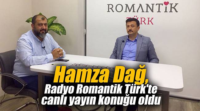 Hamza Dağ, Radyo Romantik Türk'te canlı yayın konuğu oldu