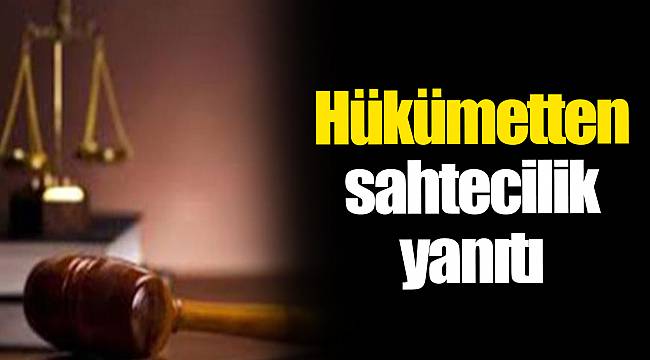 Hükümetten sahtecilik yanıtı