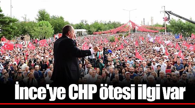 İnce'ye CHP ötesi ilgi var