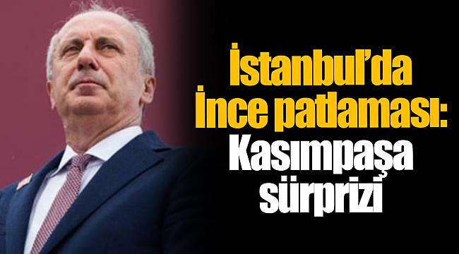 İstanbul’da İnce patlaması: Kasımpaşa sürprizi