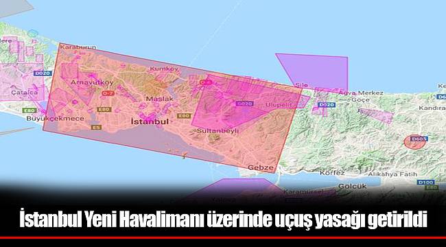 İstanbul Yeni Havalimanı üzerinde uçuş yasağı getirildi