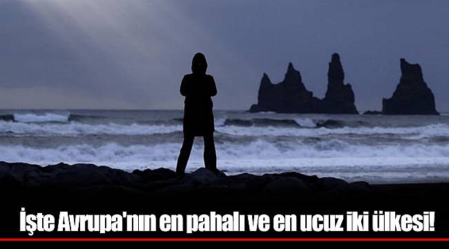 İşte Avrupa&#039;nın en pahalı ve en ucuz iki ülkesi!
