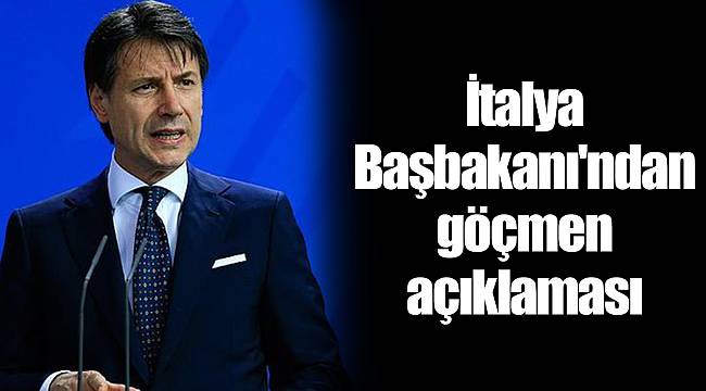 İtalya Başbakanı&#039;ndan göçmen açıklaması