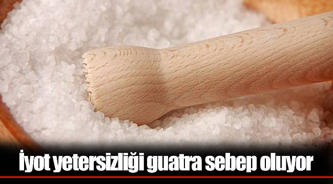 İyot yetersizliği guatra sebep oluyor