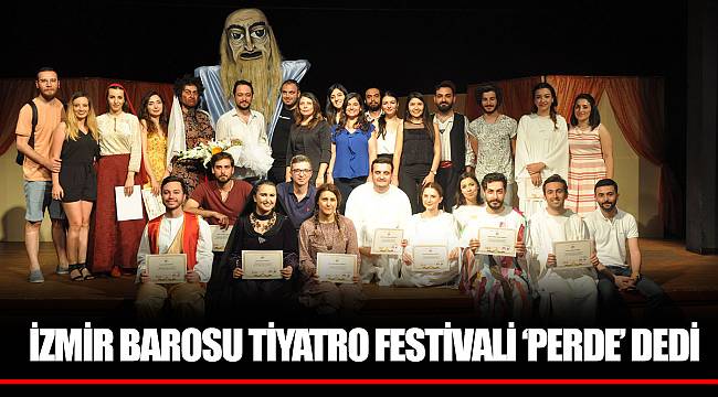 İZMİR BAROSU TİYATRO FESTİVALİ ‘PERDE’ DEDİ