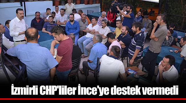 İzmirli CHP&#039;liler İnce&#039;ye destek vermedi