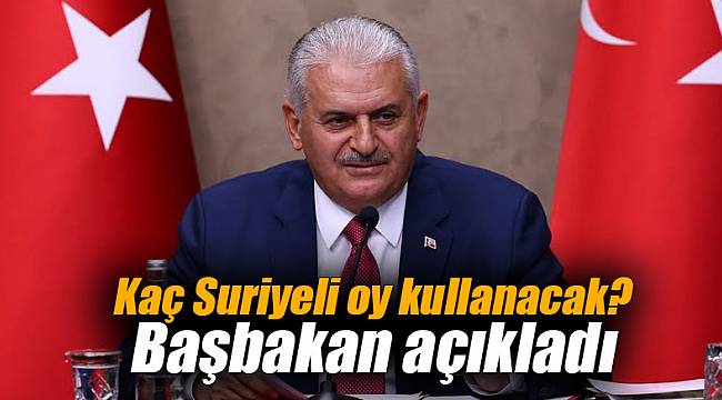Kaç Suriyeli oy kullanacak? Başbakan açıkladı