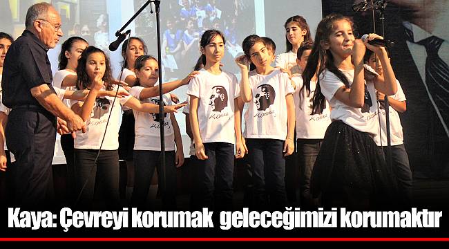 Kaya: Çevreyi korumak  geleceğimizi korumaktır