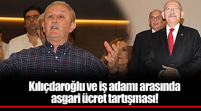 Kılıçdaroğlu ve iş adamı arasında asgari ücret tartışması!