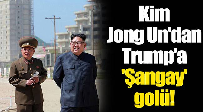 Kim Jong Un'dan Trump'a 'Şangay' golü!