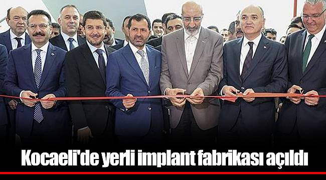 Kocaeli'de yerli implant fabrikası açıldı