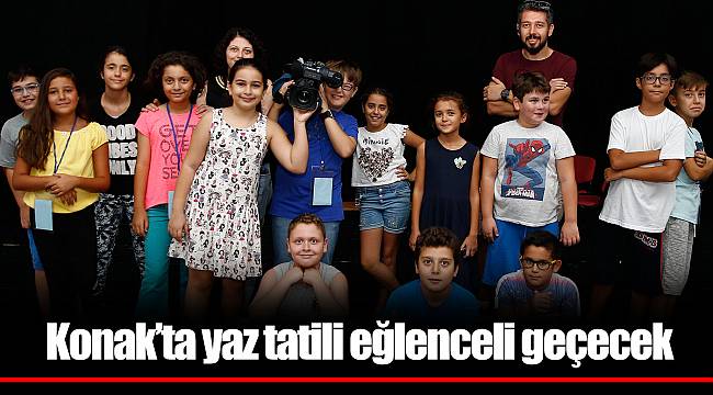 Konak’ta yaz tatili eğlenceli geçecek