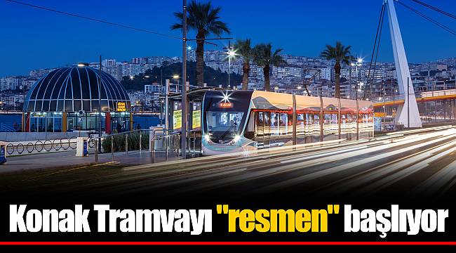 Konak Tramvayı "resmen" başlıyor