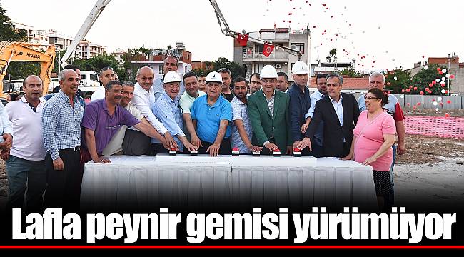 Lafla peynir gemisi yürümüyor