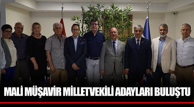 MALİ MÜŞAVİR MİLLETVEKİLİ ADAYLARI BULUŞTU