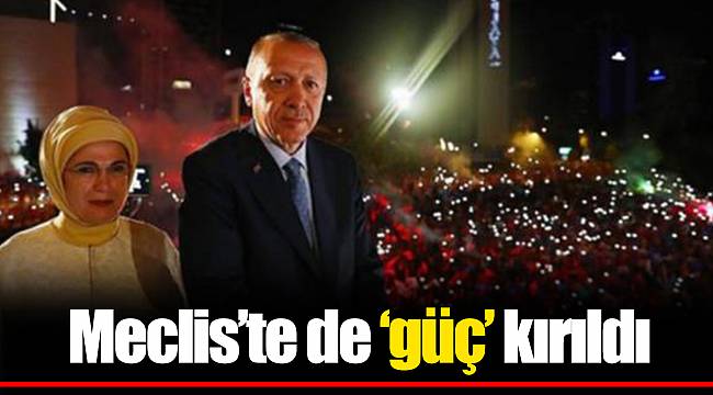 Meclis’te de ‘güç’ kırıldı