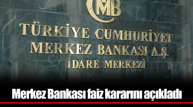 Merkez Bankası faiz kararını açıkladı