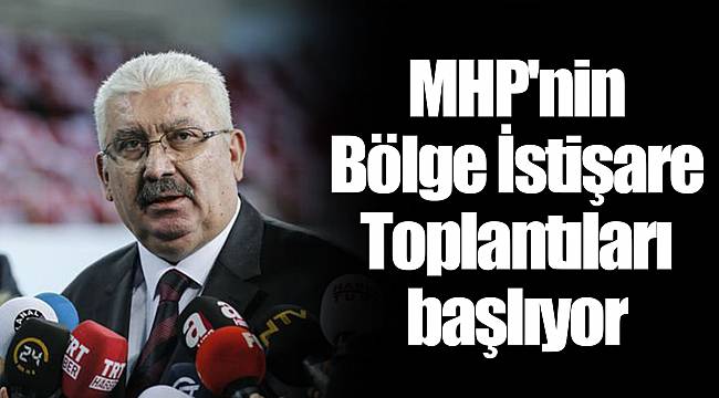 MHP'nin Bölge İstişare Toplantıları başlıyor