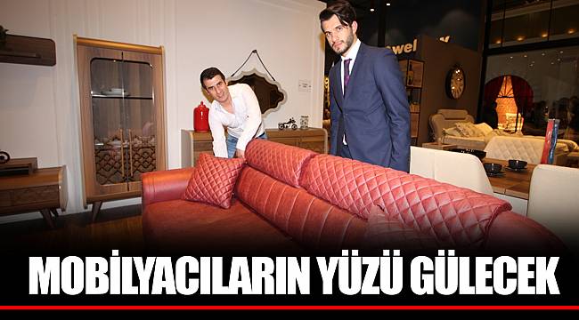 MOBİLYACILARIN YÜZÜ GÜLECEK