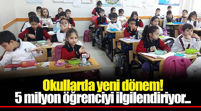 Okullarda yeni dönem! 5 milyon öğrenciyi ilgilendiriyor...