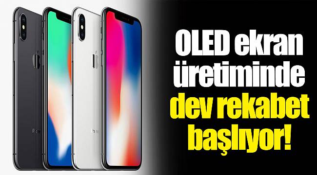 OLED ekran üretiminde dev rekabet başlıyor!