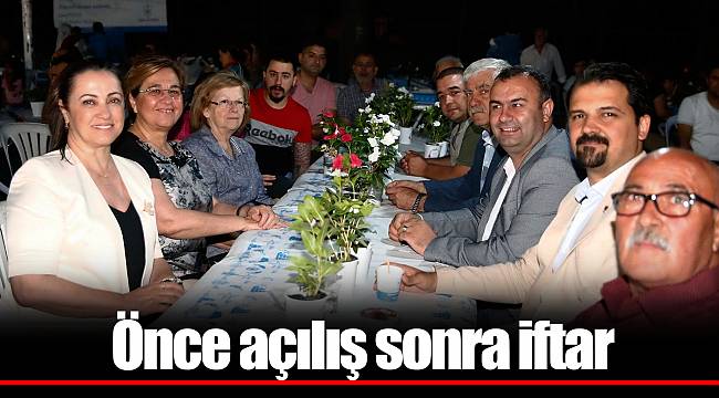 Önce açılış sonra iftar