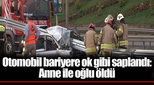 Otomobil bariyere ok gibi saplandı: Anne ile oğlu öldü