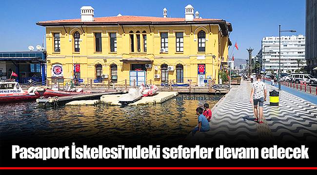 Pasaport İskelesi&#039;ndeki seferler devam edecek