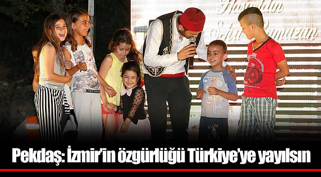 Pekdaş: İzmir’in özgürlüğü Türkiye’ye yayılsın