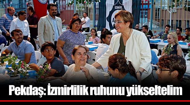 Pekdaş: İzmirlilik ruhunu yükseltelim