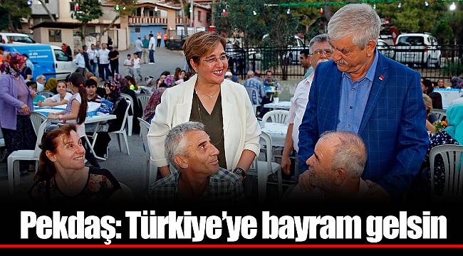 Pekdaş: Türkiye’ye bayram gelsin