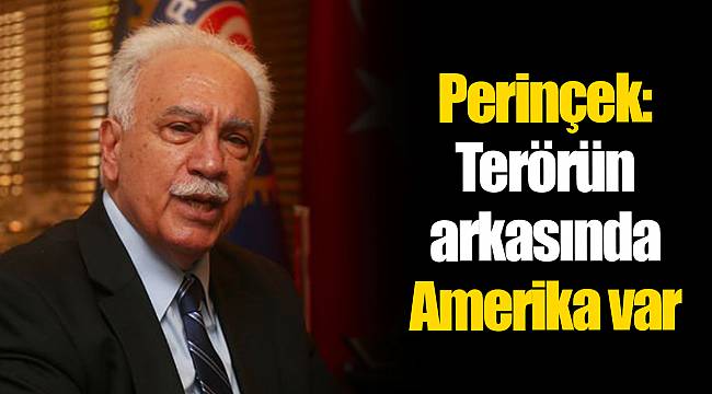 Perinçek: Terörün arkasında Amerika var