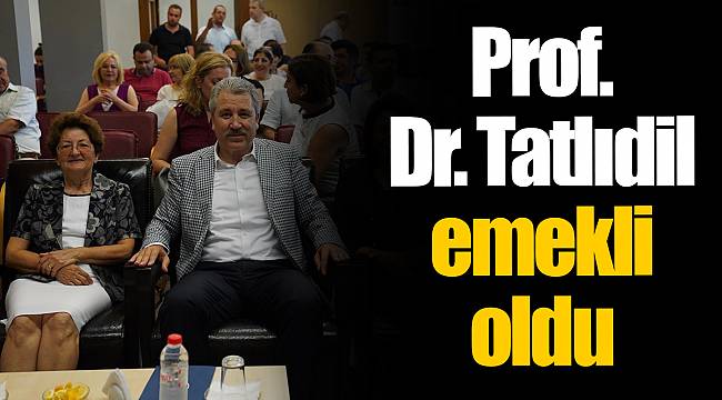 Prof. Dr. Tatlıdil  emekli oldu