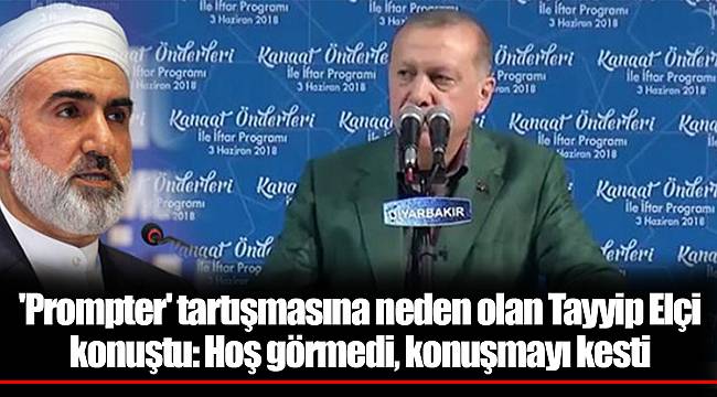 'Prompter' tartışmasına neden olan Tayyip Elçi konuştu: Hoş görmedi, konuşmayı kesti