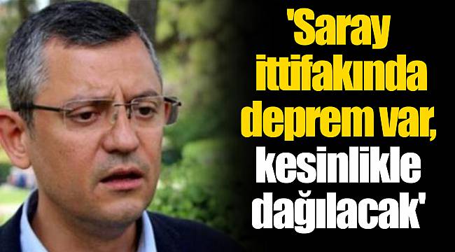 'Saray ittifakında deprem var, kesinlikle dağılacak'