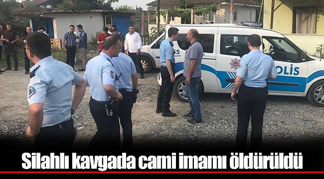 silahlı kavgada cami imamı öldürüldü