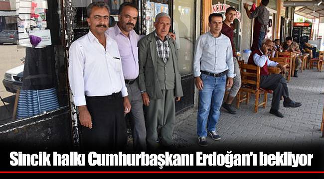 Sincik halkı Cumhurbaşkanı Erdoğan'ı bekliyor