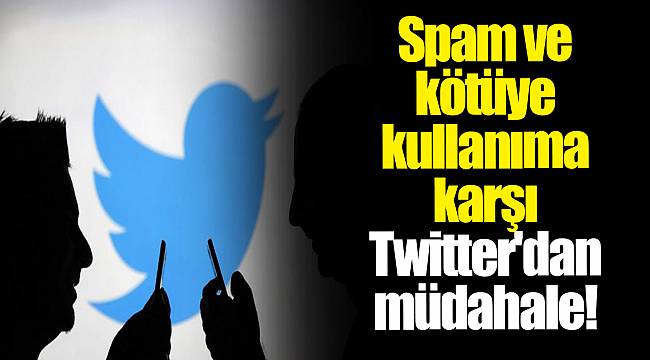Spam ve kötüye kullanıma karşı Twitter'dan müdahale!