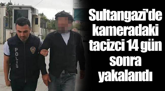 Sultangazi'de kameradaki tacizci 14 gün sonra yakalandı