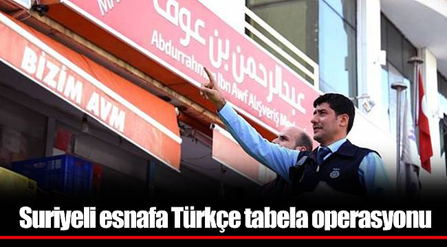 Suriyeli esnafa Türkçe tabela operasyonu