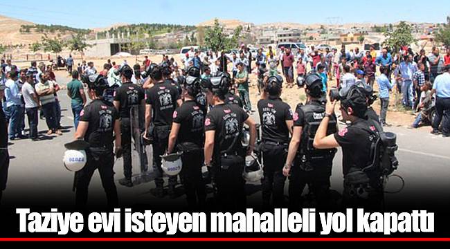 Taziye evi isteyen mahalleli yol kapattı