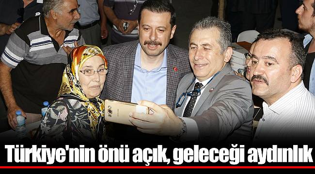 Türkiye'nin önü açık, geleceği aydınlık