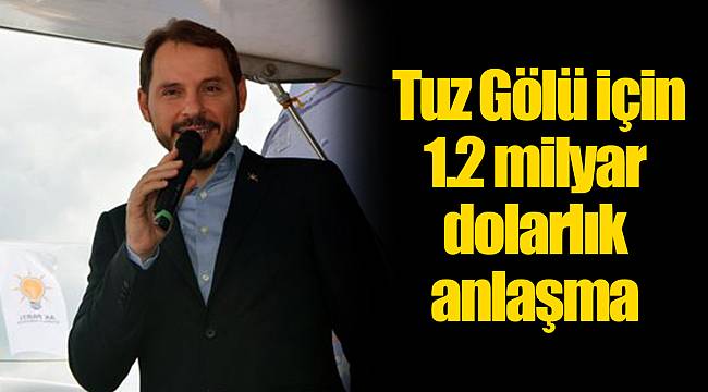 Tuz Gölü için 1.2 milyar dolarlık anlaşma