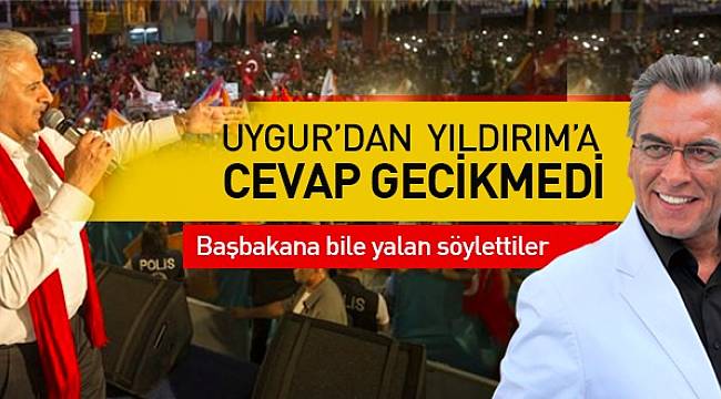 Uygur'dan Yıldırım'a cevap gecikmedi...