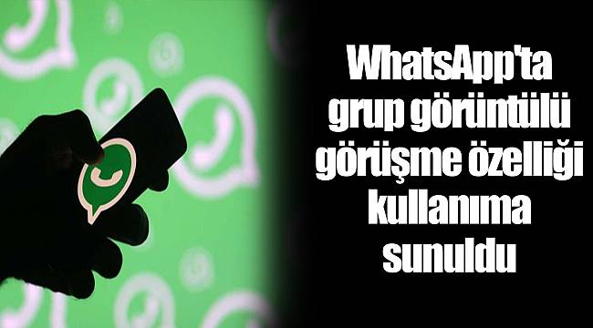 WhatsApp'ta grup görüntülü görüşme özelliği kullanıma sunuldu