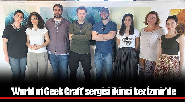 'World of Geek Craft' sergisi ikinci kez İzmir'de